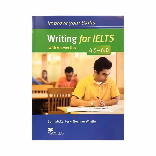 Improve your Skills Writing for IELTS 4.5 - 6.0