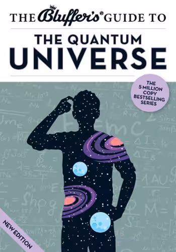 خرید و دانلود نسخه کامل کتاب Bluffer's Guide to the Quantum Universe: Instant Wit and Wisdom
