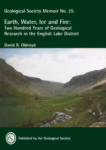 خرید و دانلود نسخه کامل کتاب Earth, Water, Ice and Fire: Two Hundred Years of Geological Research in the English Lake District (Geological Society of London Memoir No. 25)
