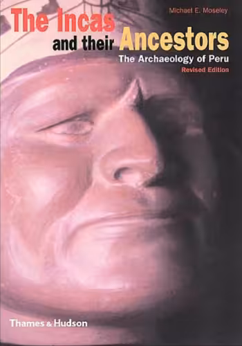 خرید و دانلود نسخه کامل کتاب The Incas and Their Ancestors: The Archaeology of Peru (Revised Edition)
