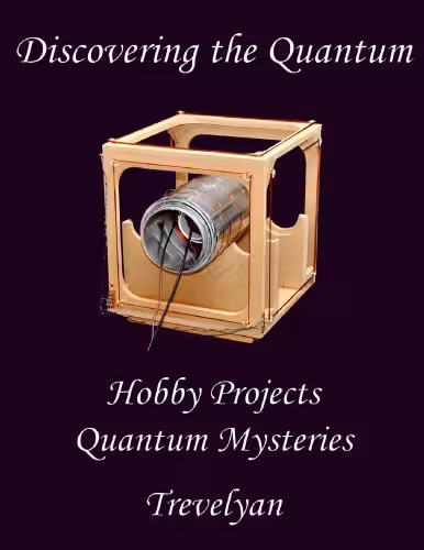 خرید و دانلود نسخه کامل کتاب Discovering the Quantum: hobby projects reveal quantum mysteries