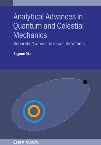 خرید و دانلود نسخه کامل کتاب Analytical Advances in Quantum and Celestial Mechanics: Separating Rapid and Slow Subsystems