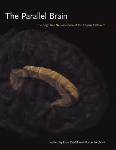 خرید و دانلود نسخه کامل کتاب The parallel brain: the cognitive neuroscience of the corpus callosum