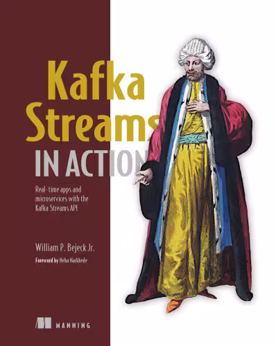 خرید و دانلود نسخه کامل کتاب Kafka Streams in Action: Real-time apps and microservices with the Kafka Streaming API