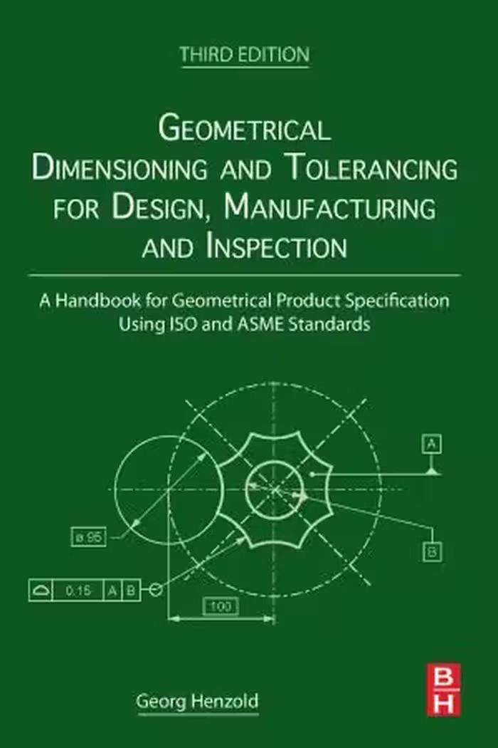 خرید و دانلود نسخه کامل کتاب Geometrical Dimensioning and Tolerancing for Design, Manufacturing and Inspection: A Handbook for Geometrical Product Specification Using ISO and ASME Standards