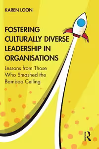 خرید و دانلود نسخه کامل کتاب Fostering Culturally Diverse Leadership in Organisations: Lessons from Those Who Smashed the Bamboo Ceiling