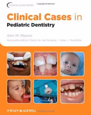 [PDF] دانلود کتاب Clinical Cases In Pediatric Dentistry, 2012