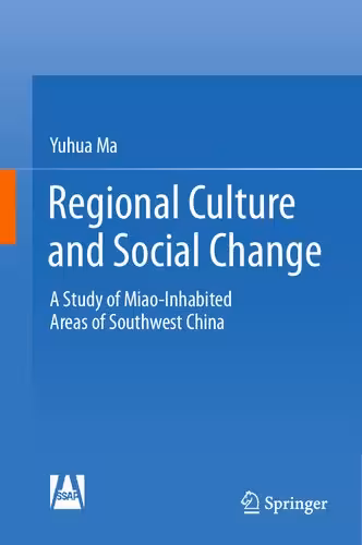 خرید و دانلود نسخه کامل کتاب Regional Culture and Social Change: A Study of Miao-Inhabited Areas of Southwest China