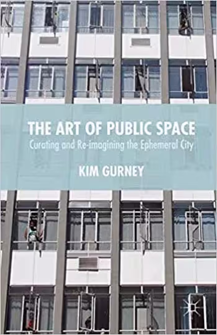 󾕇 دانلود کتاب The Art Of Public Space - Curating And Re-Imagining The Ephemeral City, 2015 - دانلود کتاب های دانشگاهی
