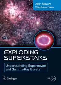 خرید و دانلود نسخه کامل کتاب Exploding Superstars: Understanding Supernovae and Gamma-Ray Bursts (Springer Praxis Books  Popular Astronomy)