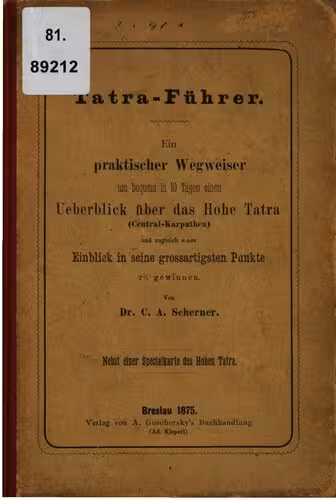 خرید و دانلود نسخه کامل کتاب Tatra-Führer. Ein praktischer Wegweiser um bequem in 10 Tagen einen Überblick über das Hohe Tatra (Central-Karpathen [Zentral-Karpaten]) und zugleich einen Einblick in seine großartigsten Punkte zu gewinnen