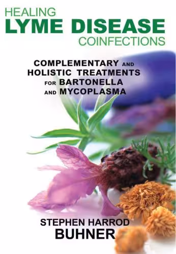 خرید و دانلود نسخه کامل کتاب Healing Lyme Disease Coinfections: Complementary and Holistic Treatments for Bartonella and Mycoplasma