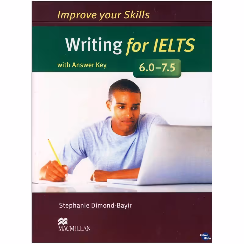 کتاب Improve Your Skills Writing for IELTS 6.0-7.5 اثر Stephanie Dimond-Bayir انتشارات زبان مهر
