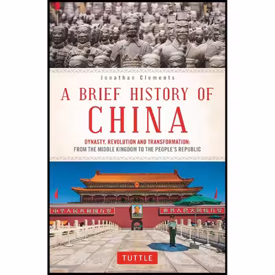 کتاب A Brief History of China اثر Jonathan Clements انتشارات Tuttle Publishing