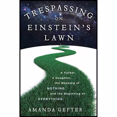 کتاب Trespassing on Einstein,s Lawn اثر Amanda Gefter انتشارات Bantam