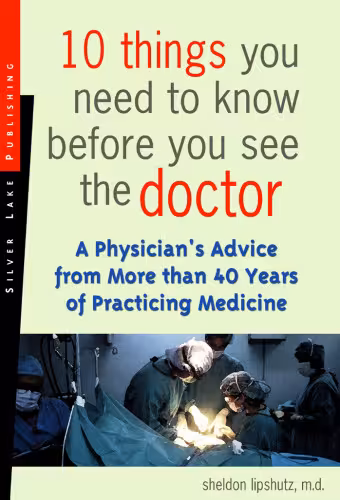 خرید و دانلود نسخه کامل کتاب 10 Things You Need To Know Before You See The Doctor: A Physician's Advice From More Than 40 Years Of Practicing Medicine