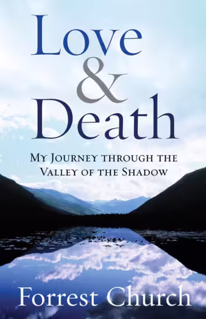 خرید و دانلود نسخه کامل کتاب Love &amp; Death: My Journey through the Valley of the Shadow (Complete Works of Forrest Church)