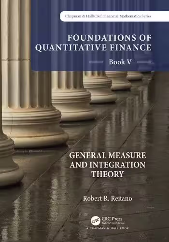 خرید و دانلود نسخه کامل کتاب Foundations of Quantitative Finance: Book V: General Measure and Integration Theory