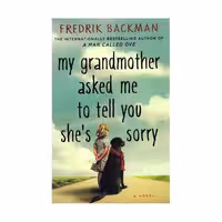 کتاب: My Grandmother Asked Me to Tell You She’s Sorry اثر Fredrik Backman