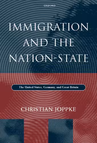 خرید و دانلود نسخه کامل کتاب Immigration and the Nation-State: The United States, Germany, and Great Britain