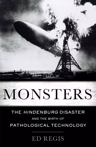 خرید و دانلود نسخه کامل کتاب Monsters: The Hindenburg Disaster and the Birth of Pathological Technology