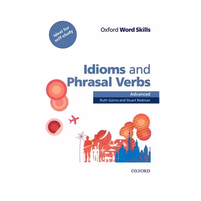 Idioms and Phrasal Verbs Advanced Word Skills