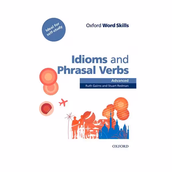 Idioms and Phrasal Verbs Advanced Word Skills