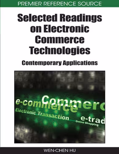 خرید و دانلود نسخه کامل کتاب Selected Readings on Electronic Commerce Technologies: Contemporary Applications (Premier Reference Source)