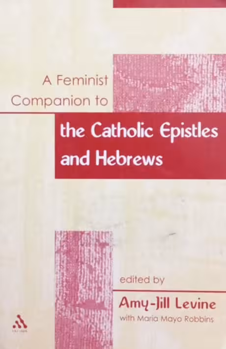 A Feminist Companion To The Catholic Epistles And Hebrews