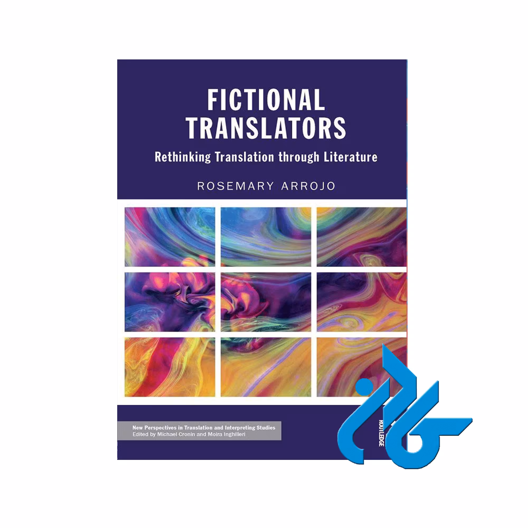 Fictional Translators Rethinking Translation through Literature