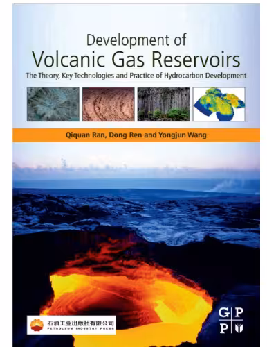 خرید و دانلود نسخه کامل کتاب Development of Volcanic Gas Reservoirs: The Theory, Key Technologies and Practice of Hydrocarbon