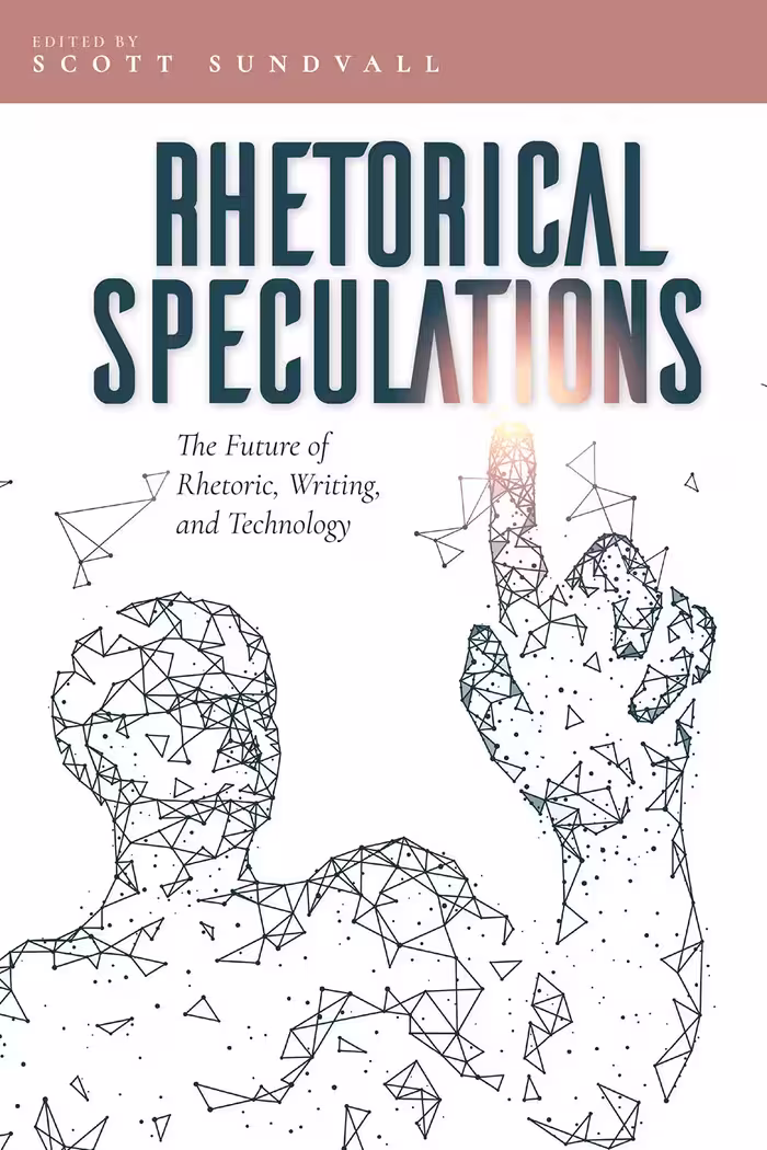 خرید و دانلود نسخه کامل کتاب Rhetorical Speculations: The Future of Rhetoric, Writing, and Technology