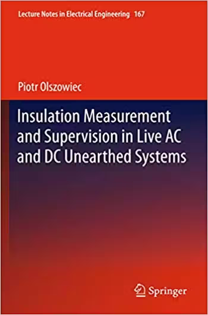 󾕇 دانلود کتاب Insulation Measurement And Supervision In Live Ac And Dc Unearthed Systems, 2013 - دانلود کتاب های دانشگاهی