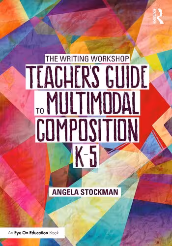 خرید و دانلود نسخه کامل کتاب The Writing Workshop Teachers Guide to Multimodal Composition (K–5)