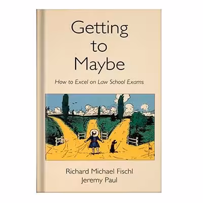 خرید و دانلود نسخه کامل کتاب Getting To Maybe How to Excel on Law School Exams by Richard Michael Fischl, Jeremy Paul