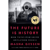 کتاب The Future Is History اثر Masha Gessen انتشارات تازه ها
