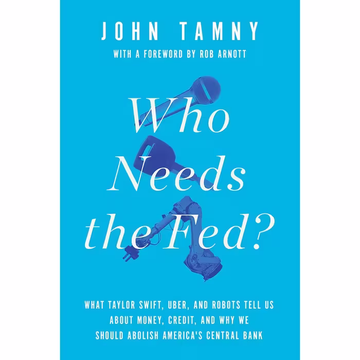 کتاب Who Needs the Fed? اثر John Tamny انتشارات Encounter Books