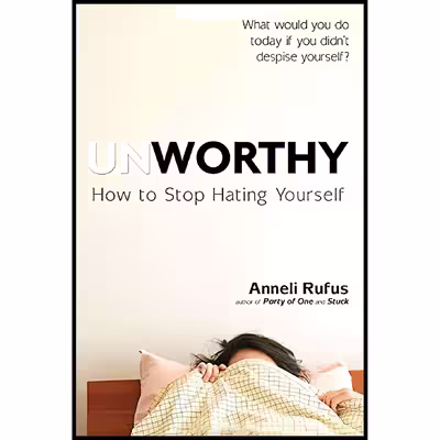 کتاب Unworthy اثر Anneli S. Rufus انتشارات TarcherPerigee