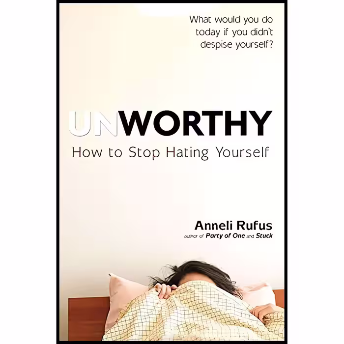 کتاب Unworthy اثر Anneli S. Rufus انتشارات TarcherPerigee