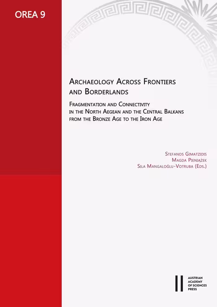 خرید و دانلود نسخه کامل کتاب Archaeology Across Frontiers and Borderlands: Fragmentation and Connectivity in the North Aegean and the Central Balkans from the Bronze Age to the Iron Age