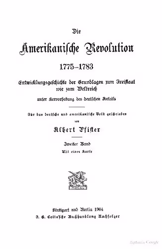خرید و دانلود نسخه کامل کتاب Die Amerikanische Revolution 1775-1783. Entwicklungsgeschichte der Grundlagen zum Freistaat wie zum Weltreich unter Hervorhebung des deutschen Anteils