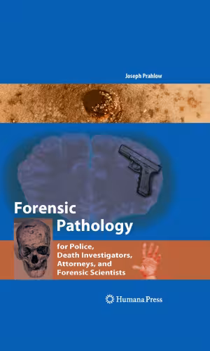 خرید و دانلود نسخه کامل کتاب Forensic Pathology for Police, Death Investigators, Attorneys, and Forensic Scientists