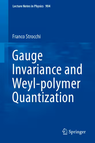 خرید و دانلود نسخه کامل کتاب Gauge Invariance and Weyl-polymer Quantization