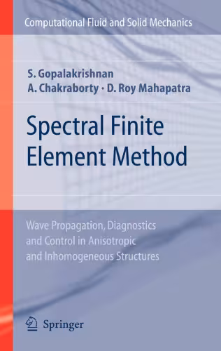 خرید و دانلود نسخه کامل کتاب Spectral Finite Element Method: Wave Propagation, Diagnostics and Control in Anisotropic and Inhomogeneous Structures