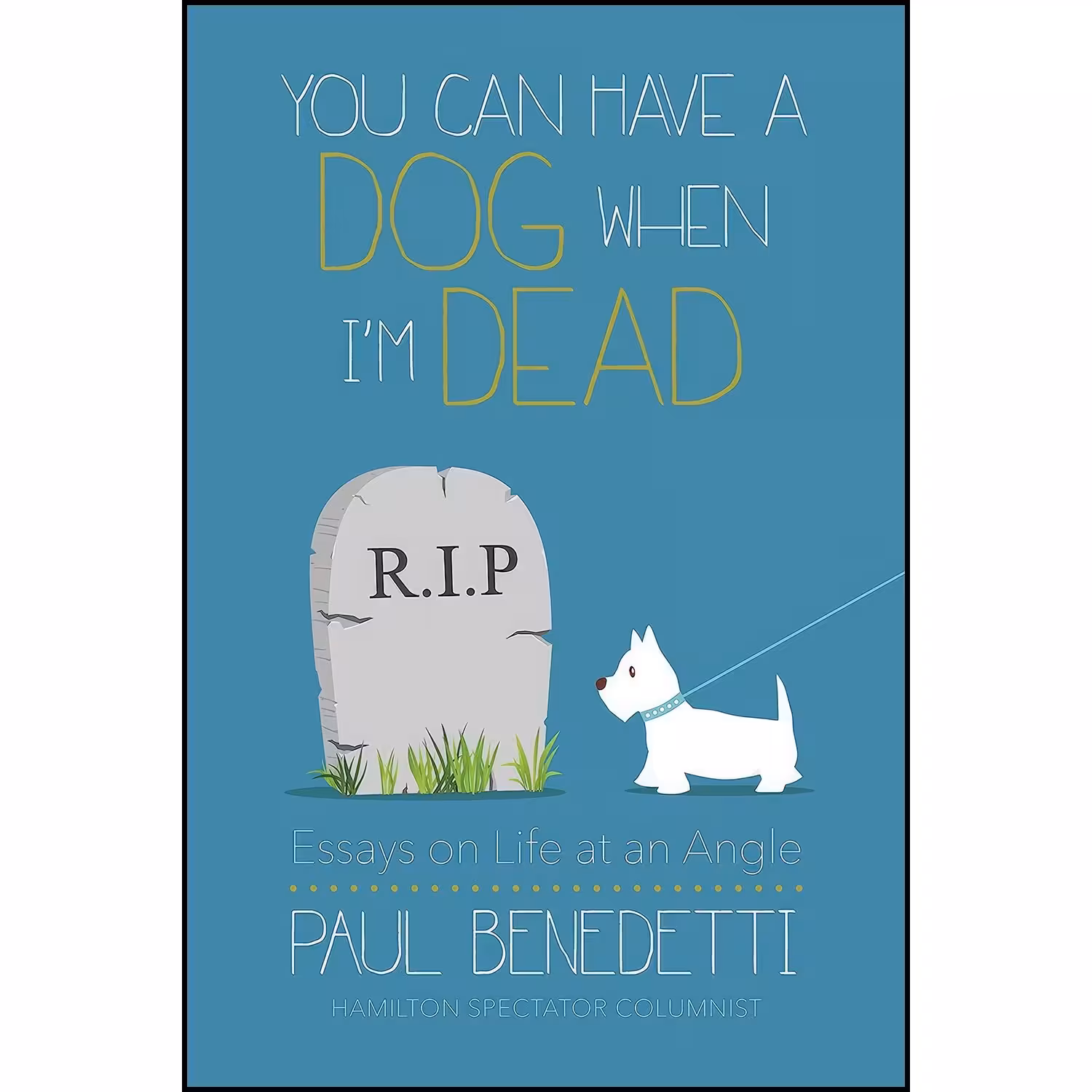 کتاب زبان اصلی You Can Have a Dog When Im Dead اثر Paul Benedetti