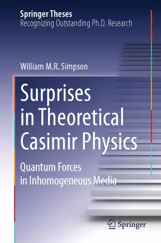 خرید و دانلود نسخه کامل کتاب Surprises in Theoretical Casimir Physics: Quantum Forces in Inhomogeneous Media