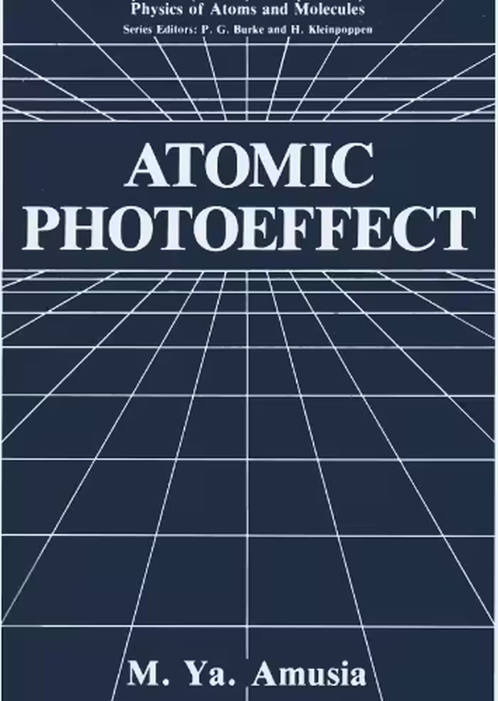 خرید و دانلود نسخه کامل کتاب Atomic Photoeffect (Physics of Atoms and Molecules)