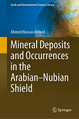خرید و دانلود نسخه کامل کتاب Mineral Deposits and Occurrences in the Arabian–Nubian Shield