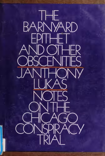 خرید و دانلود نسخه کامل کتاب The Barnyard Epithet &amp; Other Obscenities: Notes on the Chicago Conspiracy Trial