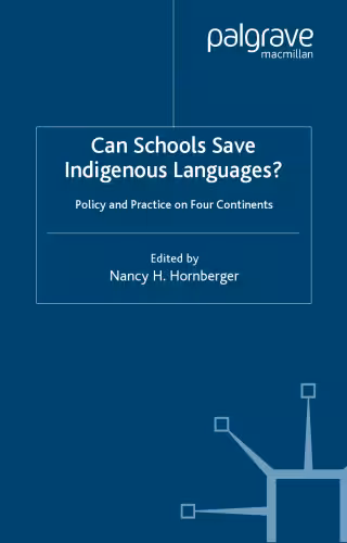 خرید و دانلود نسخه کامل کتاب Can Schools Save Indigenous Languages?: Policy and Practice on Four Continents (Palgrave Studies in Minority Languages and Communities)